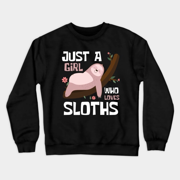 Just A Girl Who Loves Sloths Funny Crewneck Sweatshirt by DesignArchitect